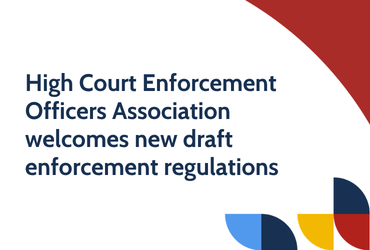 High Court Enforcement Officers Association welcomes new draft enforcement regulations