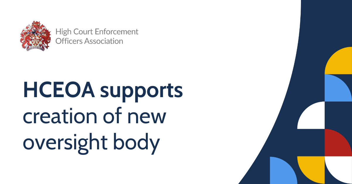 High Court Enforcement Officers Association supports the creation of a new enforcement oversight body
